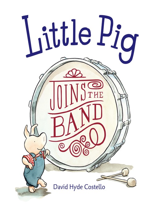 Title details for Little Pig Joins the Band by David Hyde Costello - Available